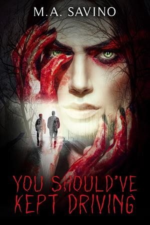 You Should've Kept Driving by M.A. Savino