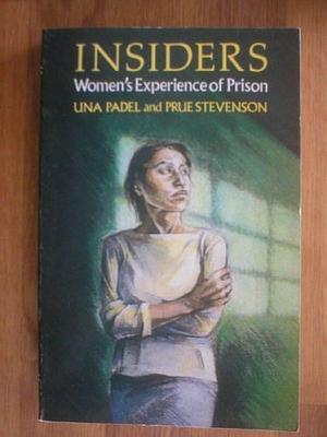 Insiders: Women's Experience of Prison by Prue Stevenson, Una Padel