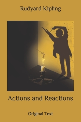 Actions and Reactions: Original Text by Rudyard Kipling