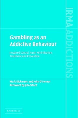 Gambling as an Addictive Behaviour by John O'Connor, Mark Dickerson