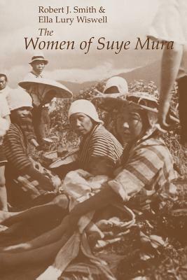 The Women of Suye Mura by Ella Lury Wiswell, Robert J. Smith