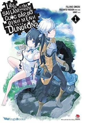 Liệu Có Sai Lầm Khi Tìm Kiếm Cuộc Gặp Gỡ Định Mệnh Trong Dungeon? - Tập 1 by Fujino Omori