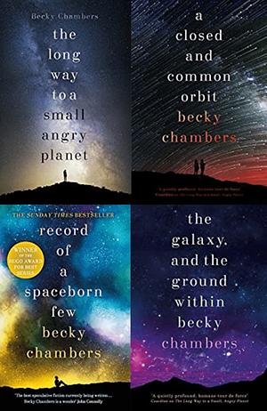 Wayfarers Series: The Long Way to a Small, Angry Planet; A Closed and Common Orbit; Record of a Spaceborn Few; The Galaxy, and the Ground Within by Becky Chambers