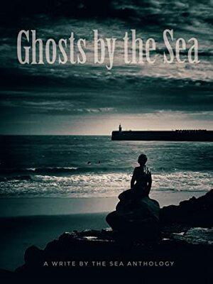 Ghosts by the Sea by A L Marchant, Karen Marwood, Mark Brophy, Write by the Sea, Deborah Jones