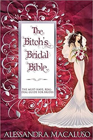 The Real-Deal Bridal Bible by Alessandra Macaluso