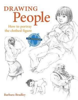Drawing People: How to Portray the Clothed Figure by Barbara Bradley