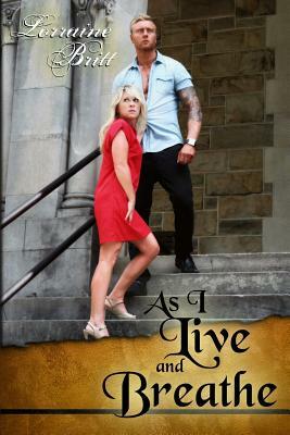 As I Live and Breathe by Lorraine Britt, J. Ben Moss