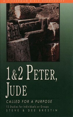 1 & 2 Peter, Jude: Called for a Purpose by Dee Brestin, Steve Brestin