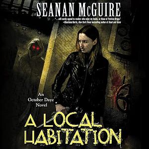 A Local Habitation by Seanan McGuire