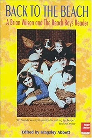 Back to the Beach: A Brian Wilson and the Beach Boys Reader by Kingsley Abbott, Brian Wilson