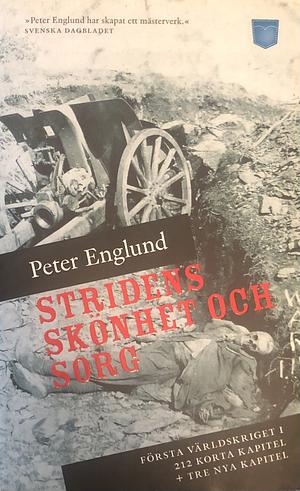 Stridens skönhet och sorg: första världskriget i 212 korta kapitel by Peter Englund