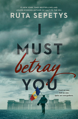 I Must Betray You by Ruta Sepetys