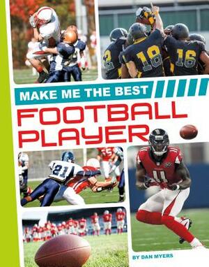 Make Me the Best Football Player by Dan Myers