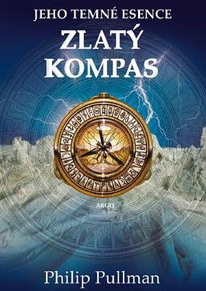 Jeho temné esence: Zlatý kompas. Svazek I by Philip Pullman