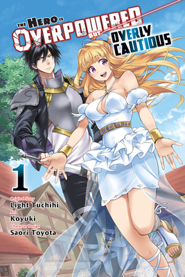 The Hero Is Overpowered But Overly Cautious, Vol. 1 (Manga) by Light Tuchihi