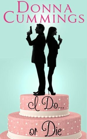I Do. . . or Die by Donna Cummings