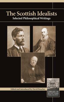 Scottish Idealists: Selected Philosophical Writings by 