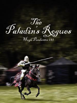 The Paladin's Rogues by Hugh Pendexter