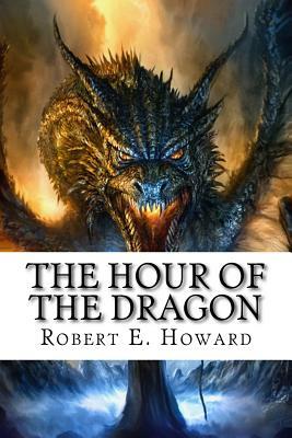 The Hour of the Dragon by Robert E. Howard