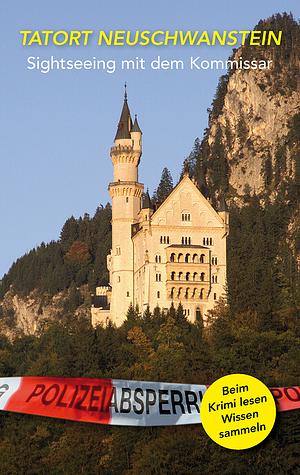 Tatort Neuschwanstein  by Hauke Brost