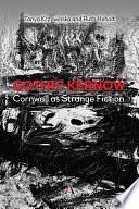 Gothic Kernow: Cornwall as Strange Fiction by Tanya Krzywinska, Ruth Heholt