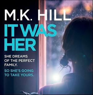 It Was Her by M.K. Hill