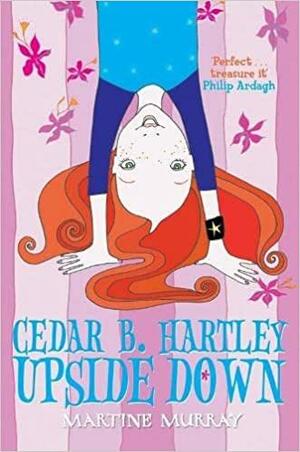 Cedar B. Hartley: Upside Down by Martine Murray