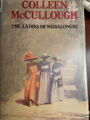 The ladies of Missalonghi by Colleen McCullough, Colleen McCullough