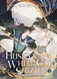 The Husky & His White Cat Shizun: Erha He Ta De Bai Mao Shizun (Novel) Vol. 1 by Rou Bao Bu Chi Rou