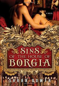 Sins of the House of Borgia by Sarah Bower