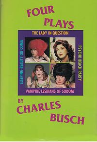 Four Plays  by Charles Busch