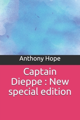 Captain Dieppe: New special edition by Anthony Hope