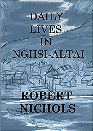 Daily Lives in Nghsi-Altai by Robert Nichols