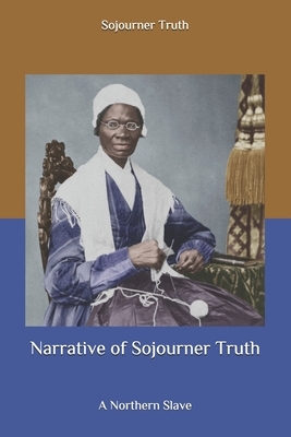 Narrative of Sojourner Truth: A Northern Slave by Sojourner Truth