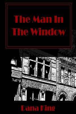 The Man in the Window: A Nick Forte Mystery by Dana King