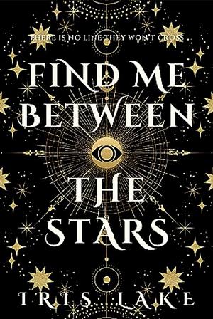 Find Me Between the Stars by Iris Lake