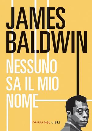 Nessuno sa il mio nome by James Baldwin