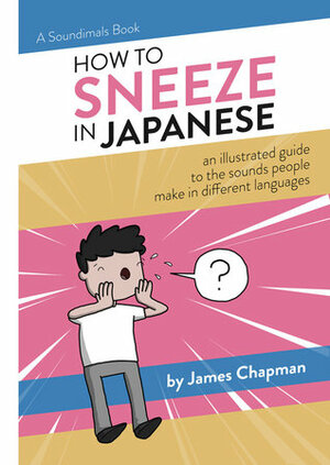 How to sneeze in Japanese by James Chapman
