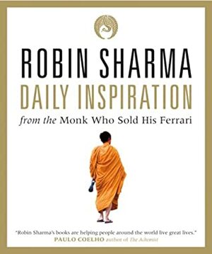 Daily Inspiration from The Monk Who Sold His Ferrari by Robin S. Sharma