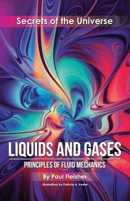 Liquids and Gases: Principles of Fluid Mechanics by Paul Fleisher