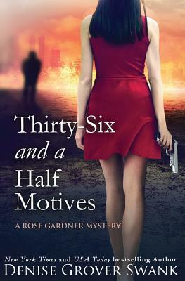 Thirty-Six and a Half Motives: Rose Gardner Mystery #9 by Denise Grover Swank