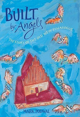 Built by Angels: The Story of the Old-New Synagogue by Mark Podwal