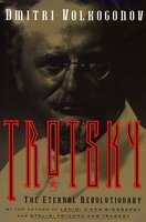 Trotsky: Eternal Revolutionary by Dmitri Volkogonov