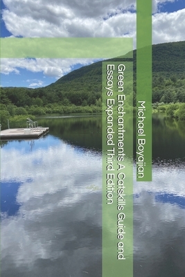 Green Enchantments A Catskills Guide and Essays Expanded Third Edition by Michael Boyajian