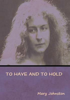 To Have and To Hold by Mary Johnston