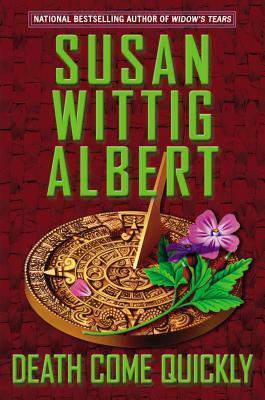 Death Come Quickly by Susan Wittig Albert