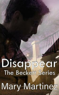 Disappear (Book I The Beckett Series) by Mary Martinez