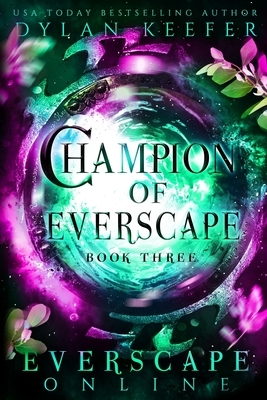Champion of Everscape: A Fantasy GameLit RPG Adventure by Dylan Keefer