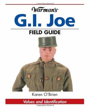 Warman's G.I. Joe Field Guide: Values and Identification by Karen O'Brien