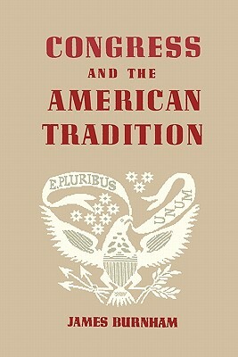 Congress and the American Tradition by James Burnham
